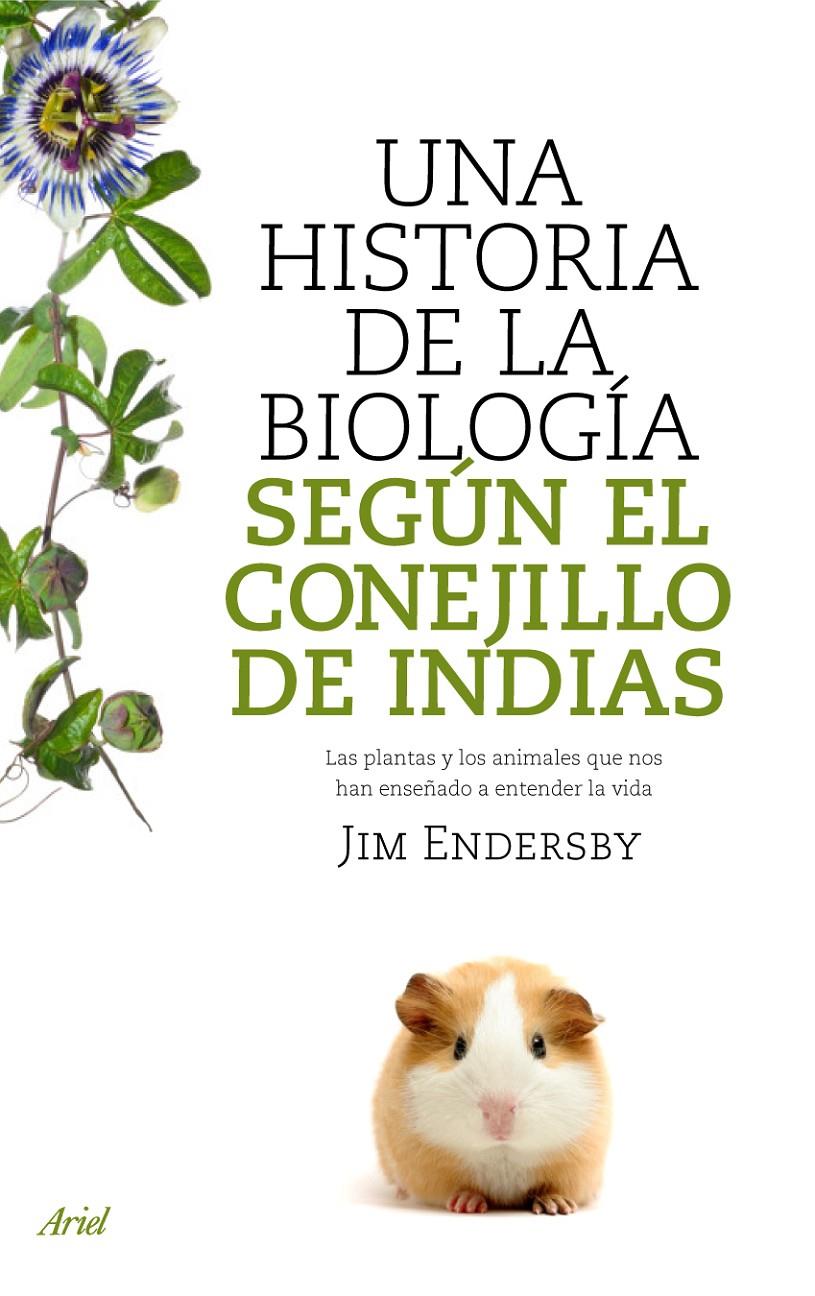 UNA HISTORIA DE LA BIOLOGÍA SEGÚN EL CONEJILLO DE INDIAS | 9788434488144 | JIM ENDESRSBY