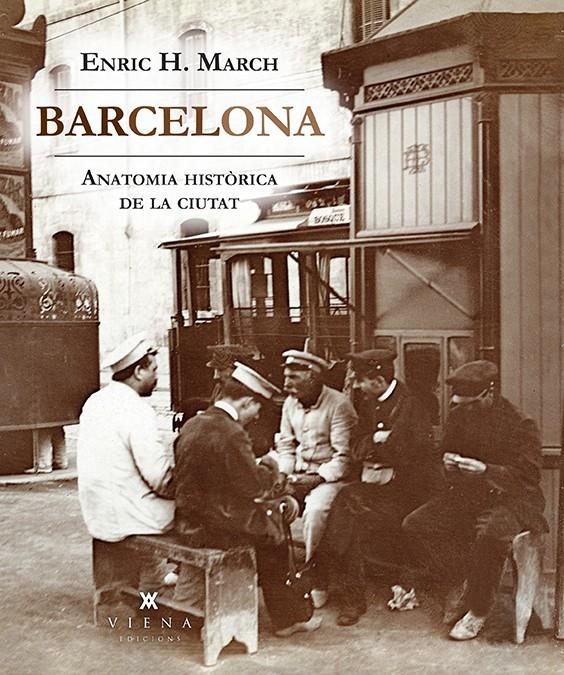 BARCELONA. ANATOMIA HISTÒRICA DE LA CIUTAT | 9788494906640 | HERNÁNDEZ MARCH, ENRIC