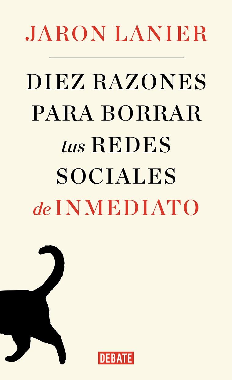 DIEZ RAZONES PARA BORRAR TUS REDES SOCIALES DE INMEDIATO | 9788499929170 | LANIER, JARON