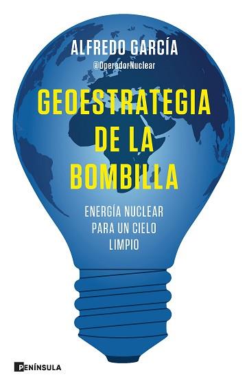 GEOESTRATEGIA DE LA BOMBILLA | 9788411001144 | ALFREDO GARCÍA, @OPERADORNUCLEAR