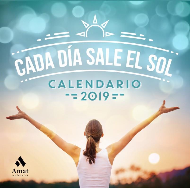 CALENDARIO CADA DIA SALE EL SOL 2019 | 9788417208363 | AMAT EDITORIAL