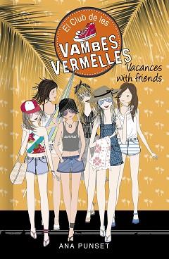 VACANCES WITH FRIENDS (SÈRIE EL CLUB DE LES VAMBES VERMELLES 19) | 9788418483004 | PUNSET, ANA