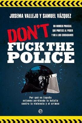 DON'T FUCK THE POLICE | 9788413844350 | VALLEJO, JOSEMA/VÁZQUEZ, SAMUEL