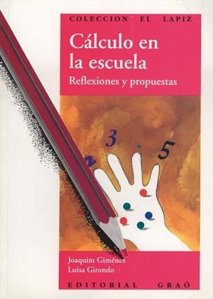 CALCULO EN LA ESCUELA, EL REFLEXIONES Y PROPUESTA | 9788478270910 | GIMÉNEZ RODRÍGUEZ, JOAQUIM/GIRONDO PÉREZ, LUISA