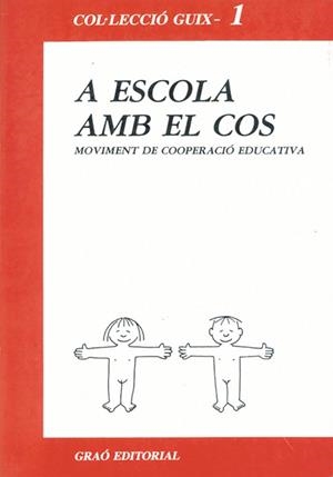 A ESCOLA AMB EL COS : MOVIMIENTO COOPERACION EDUC | 9788485729388