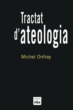 TRACTAT D'ATEOLOGIA ASS-12 | 9788496061569 | ONFRAY, MICHEL