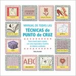 MANUAL DE TODAS LAS TECNICAS DE PUNTO DE CRUZ : GUIA VISUAL, | 9788475562131 | BARNDEN, BETTY