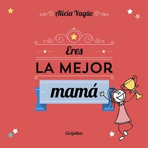 ERES LA MEJOR MAMÁ | 9788416220113 | YAGUE,ALICIA