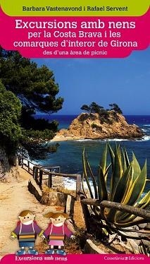 EXCURSIONS AMB NENS PER LA COSTA BRAVA I LES COMARQUES D'INTERIOR DE GIRONA DES | 9788490343203 | VASTENAVOND, BARBARA/SERVENT, RAFAEL