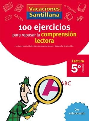 VACACIONES SANTILLANA 5 PRIMARIA 100 EJERCICIO PARA MEJORAR LA COMPRENSION LECTO | 9788429409239 | VARIOS AUTORES