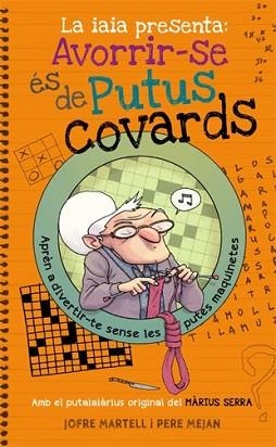 LA IAIA PRESENTA: AVORRIR-SE ÉS DE PUTUS COVARDS | 9788494261770 | MARTELL, JOFRE