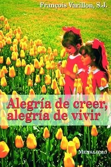 ALEGRIA DE CRECER, ALEGRIA DE VIVIR | 9788427122741 | VARILLON, FRAN€OIS