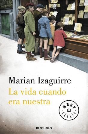 LA VIDA CUANDO ERA NUESTRA | 9788490627846 | IZAGUIRRE,MARIAN