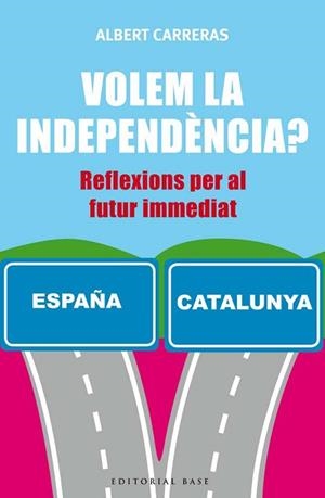 VOLEM LA INDEPENDENCIA ? | 9788416166732 | CARRERAS DE ODRIOZOLA, ALBERT