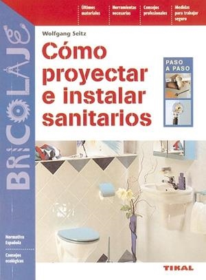 COMO PROYECTAR E INSTALAR SANITARIOS | 9788430594238 | SEITZ, WOLFGANG