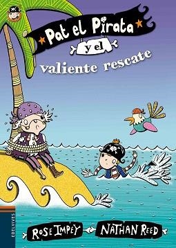 PAT EL PIRATA Y EL VALIENTE RESCATE | 9788414000663 | ROSE IMPEY