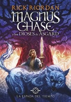 LA ESPADA DEL TIEMPO (MAGNUS CHASE Y LOS DIOSES DE ASGARD 1) | 9788490434819 | RIORDAN,RICK