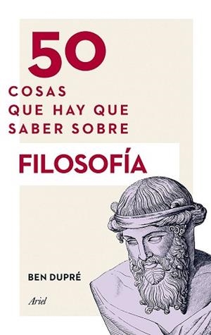 50 COSAS QUE HAY QUE SABER SOBRE FILOSOFÍA | 9788434419315 | BEN DUPRÉ