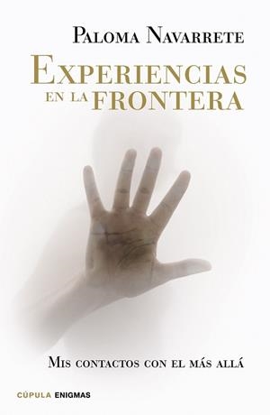 EXPERIENCIAS EN LA FRONTERA | 9788448020040 | PALOMA NAVARRETE