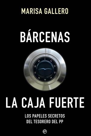 BÁRCENAS. LA CAJA FUERTE | 9788490604557 | GALLERO, MARISA