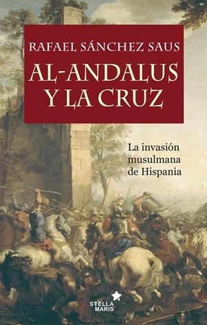 AL-ANDALUS Y LA CRUZ | 9788416541232 | SÁNCHEZ SAUS, RAFAEL