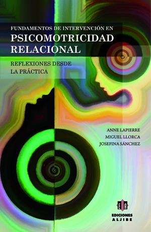 FUNDAMENTOS DE INTERVENCIÓN EN PSICOMOTRICIDAD RELACIONAL | 9788497008112 | LAPIERRE, ANNE/LLORCA LLINARES, MIGUEL/SÁNCHEZ RODRÍGUEZ, JOSEFINA