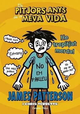 ELS PITJORS ANYS DE LA MEVA VIDA 7. HE TREPITJAT MERDA | 9788416520534 | JAMES PATTERSON