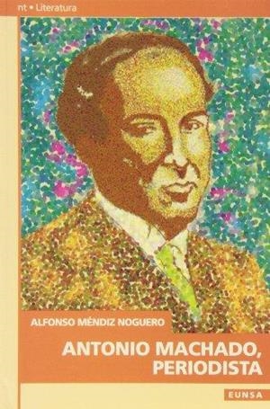 ANTONIO MACHADO, PERIODISTA | 9788431313784 | MENDIZ NOGUERO, ALFONSO