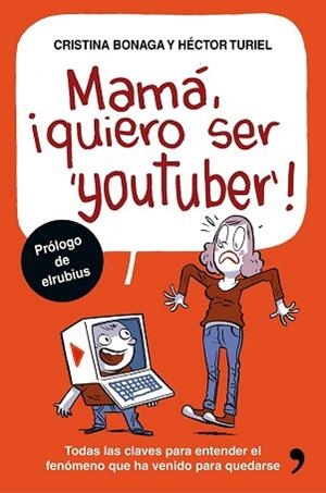 MAMÁ, QUIERO SER YOUTUBER | 9788499985527 | HÉCTOR TURIEL/CRISTINA BONAGA