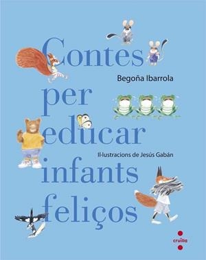 CONTES PER EDUCAR INFANTS FELIÇOS | 9788466140003 | IBARROLA LÓPEZ DE DAVALILLO, BEGOÑA