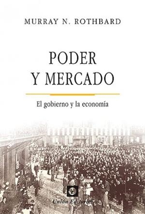 PODER Y MERCADO. EL GOBIERNO Y LA ECONOMIA | 9788472096578 | ROTHBARD, MURRAY NEWTON