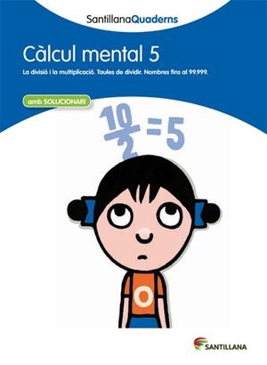 SANTILLANA QUADERNS CALCUL MENTAL 5 | 9788468013800 | VARIOS AUTORES