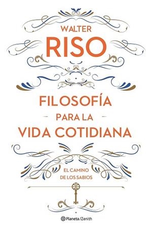 FILOSOFÍA PARA LA VIDA COTIDIANA | 9788408161752 | WALTER RISO
