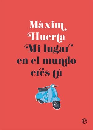 MI LUGAR EN EL MUNDO ERES TÚ | 9788490608517 | HUERTA, MÀXIM