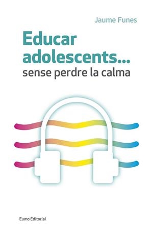 EDUCAR ADOLESCENTS...SENSE PERDRE LA CALMA | 9788497665773 | FUNES ARTIAGA, JAUME