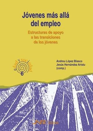 JOVENES MAS ALLA DEL EMPLEO. ESTRUCTURAS DE APOYO | 9788476426395 | LOPEZ BLASCO, A./ HERNANDEZ ARISTU, J.