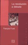 REVOLUCION A DEBATE, LA | 9788474905588 | FURET, FRAN€OIS