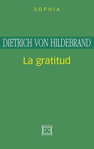 GRATITUD, LA | 9788474905977 | HILDEBRAND, DIETRICH VON