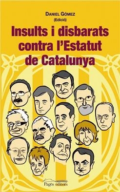 INSULTS I DISBARATS CONTRA L'ESTATUT DE CATALUNYA | 9788497793735 | GÓMEZ, DANIEL
