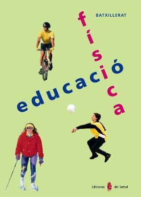 EDUCACIO FISICA. BATXILLERAT | 9788476282250 | ARIÑO, JESÚS/BENABARRE, ROSSEND/BLANCH, FRANCESC/LUQUE, Mª ÁNGELES