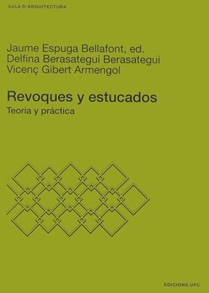REVOQUES Y ESTUCADOS | 9788483012840 | ESPUGA BELLAFONT, JAUME/BERASATEGUI BERASATEGUI, DELFINA/GIBERT ARMENGOL, VICENÇ