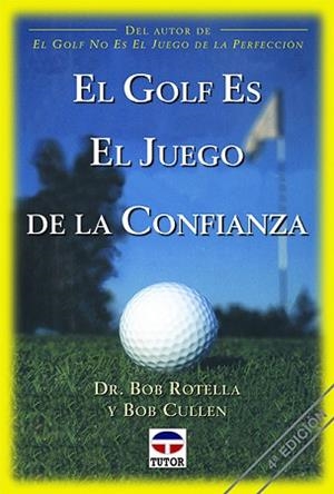 GOLF ES EL JUEGO DE LA CONFIANZA, EL | 9788479022129 | ROTELLA, BOB/ CULLEN, BOB