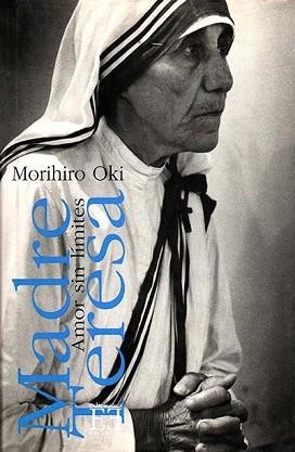 MADRE TERESA. AMOR SIN LIMITES | 9788474904864 | OKI, MORIHIRO