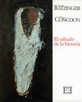 SABADO DE LA HISTORIA, EL | 9788474904925 | RATZINGER, JOSEPH/ CONGDON, WILLIAM