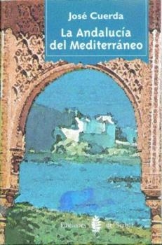ANDALUCIA DEL MEDITERRANEO, LA | 9788476282533 | CUERDA, JOSE