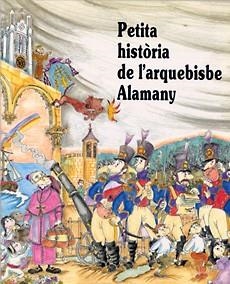 PETITA HISTORIA DE L'ARQUEBISBE ALAMANY | 9788485984978 | ROSES, CARME