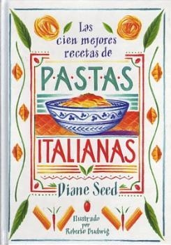 CIEN MEJORES RECETAS DE PASTAS ITALIANAS, LAS | 9788476281444 | SEED, DIANE