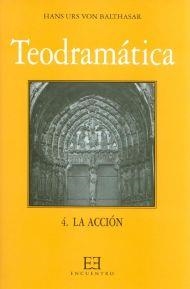 TEODRAMATICA. 4 LA ACCION | 9788474903690 | BALTHASAR, HANS URS VON