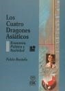 CUATRO DRAGONES ASIATICOS, LOS ECONOMIA, POLITICA | 9788473560900 | BUSTELO GOMEZ, PABLO