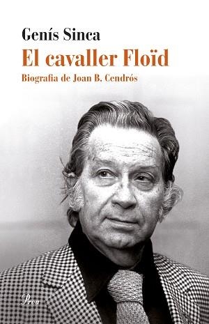 EL CAVALLER FLOÏD : BIOGRAFIA DE JOAN B. CENDRÓS | 9788475885827 | SINCA ALGUÉ, GENÍS